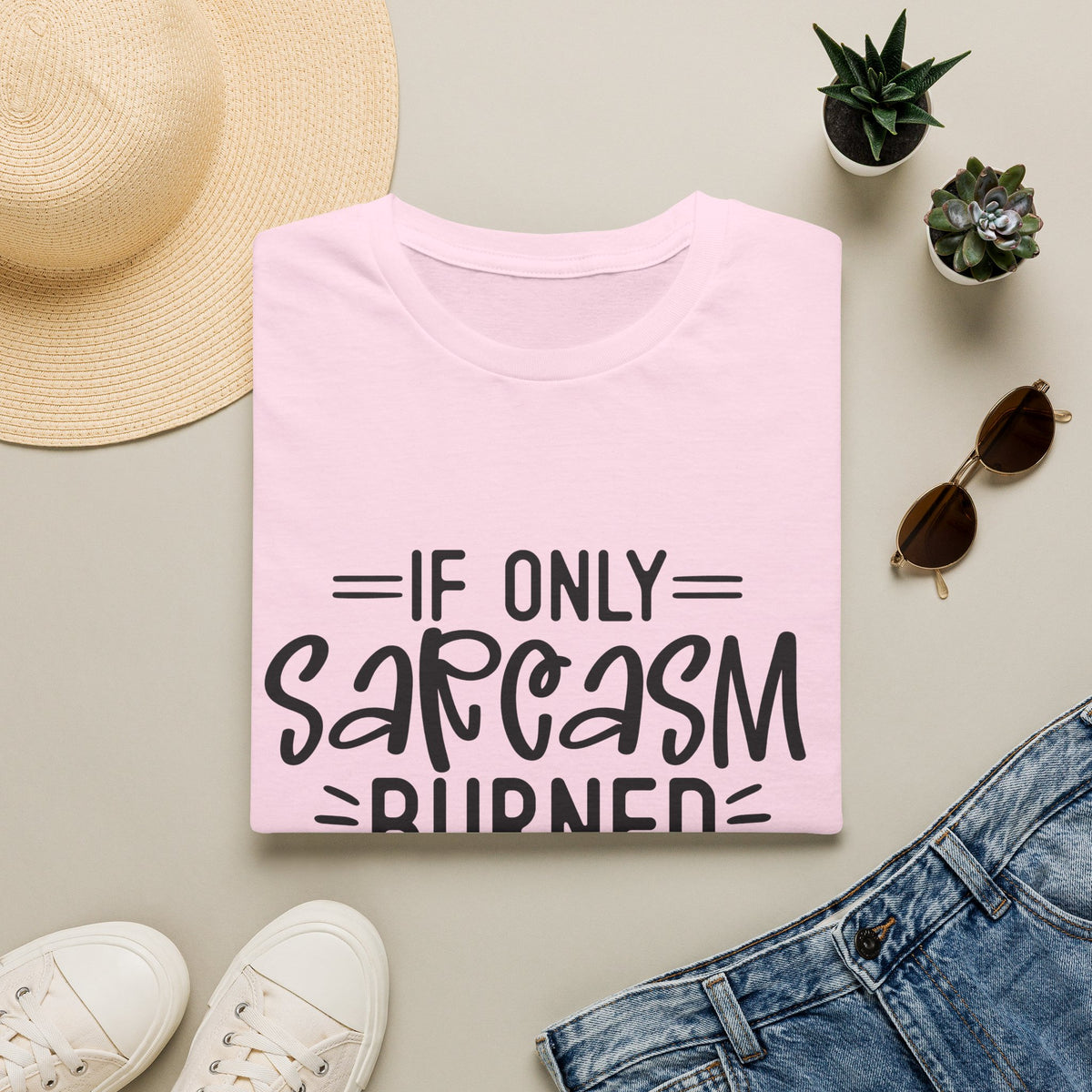 If Only Sarcasm Burned Calories T-Shirt | Sarcastic Quote Tee