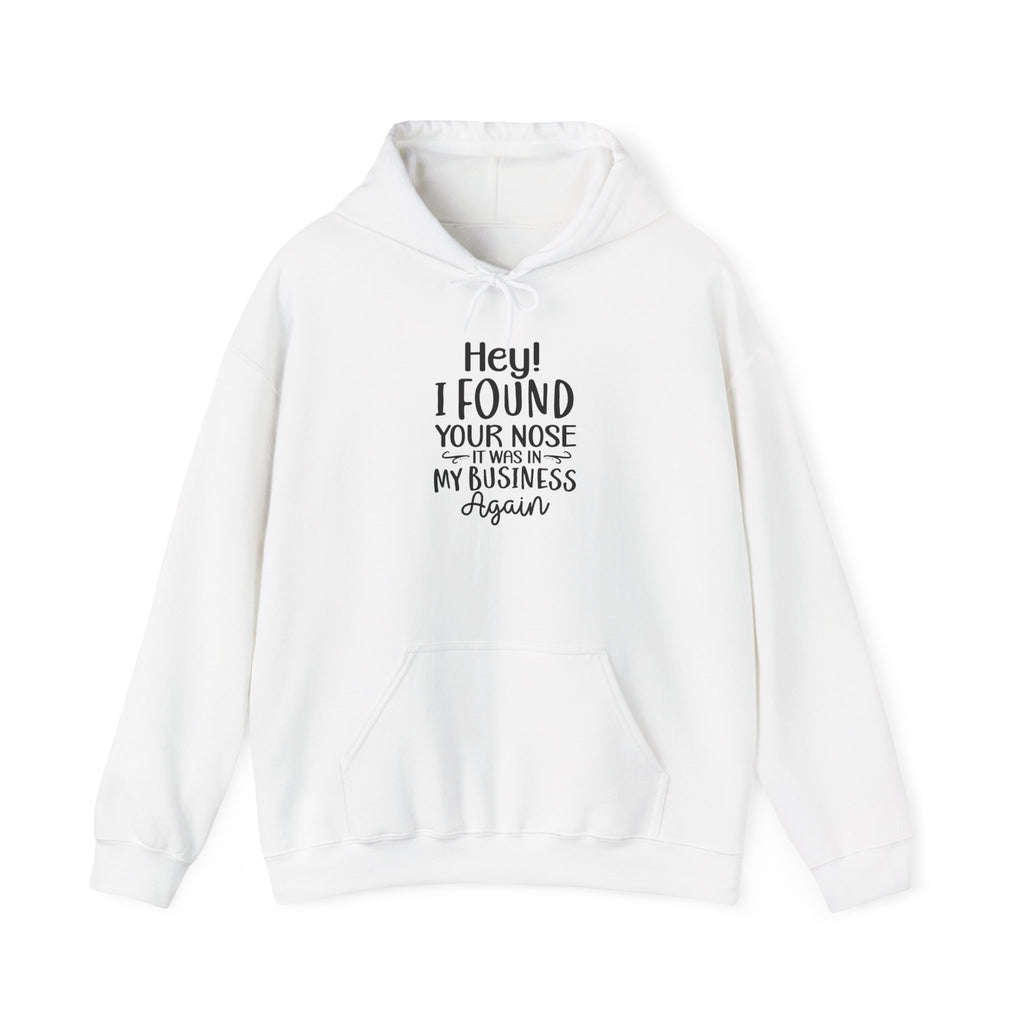 Hey I Found Your Nose Hoodie | Funny Quote Sweatshirt