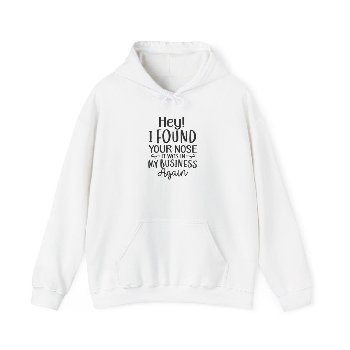 Hey I Found Your Nose Hoodie | Funny Quote Sweatshirt