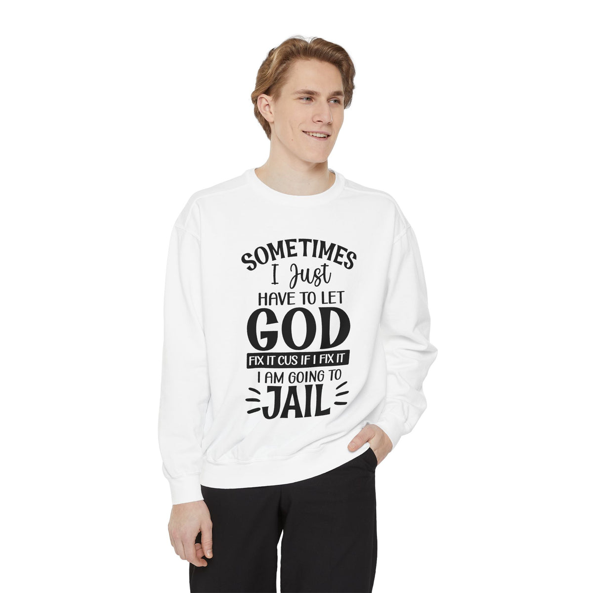 Sometimes I Just Have to Let God Fix It Sweatshirt | Religious Faith Quote