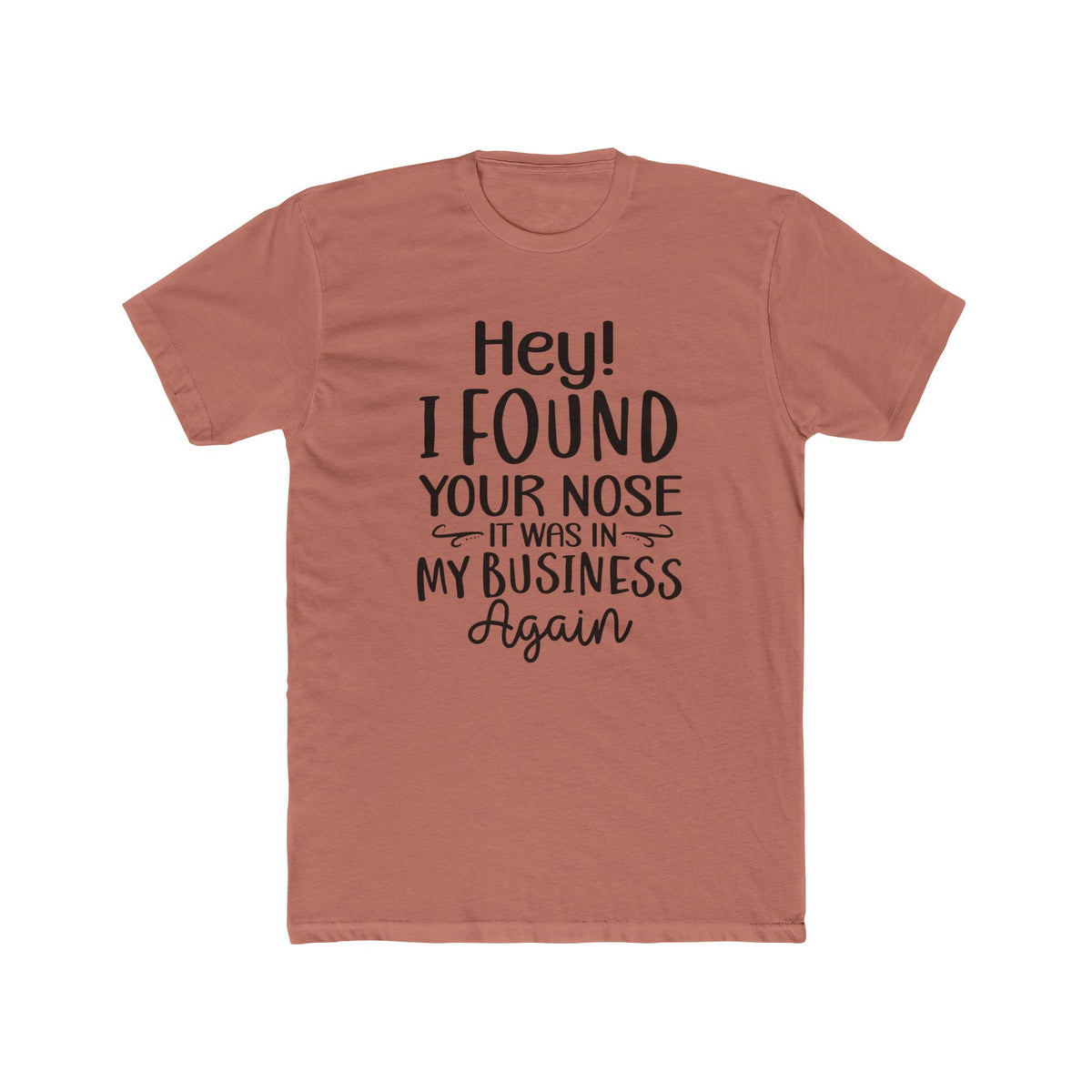Hey I Found Your Nose Tee | Funny Quote T-Shirt, Sassy Text Shirt