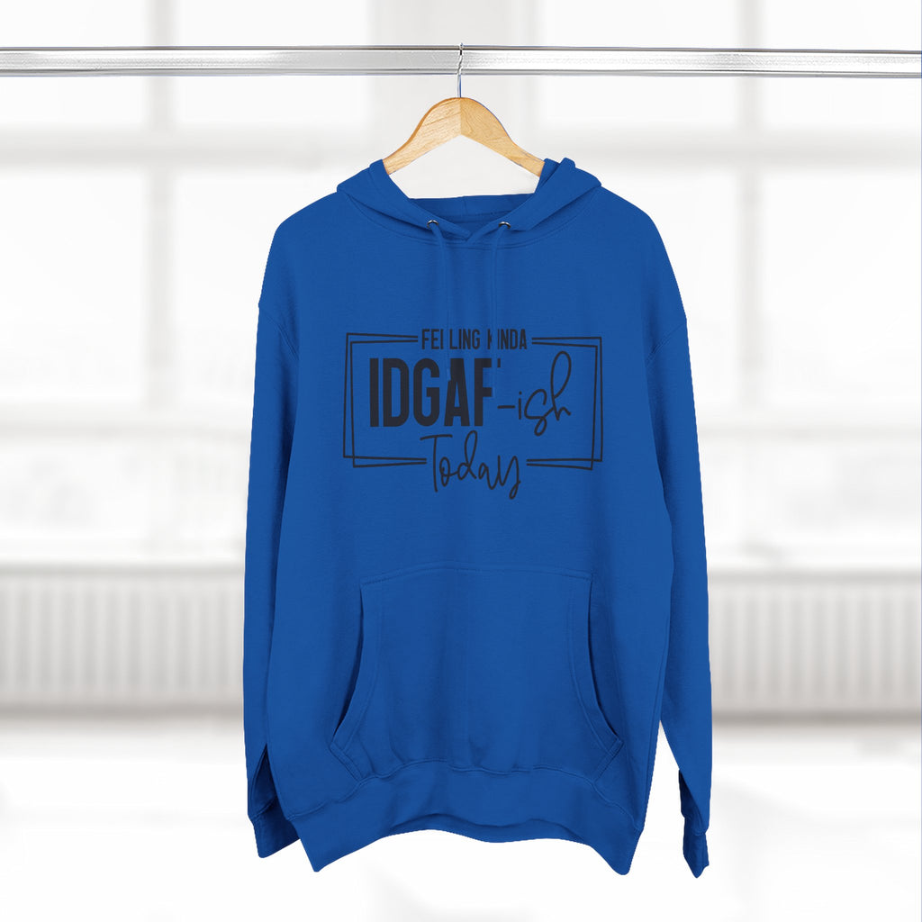 IDGAF-ish Today Hoodie | Graphic Text Casual Pullover