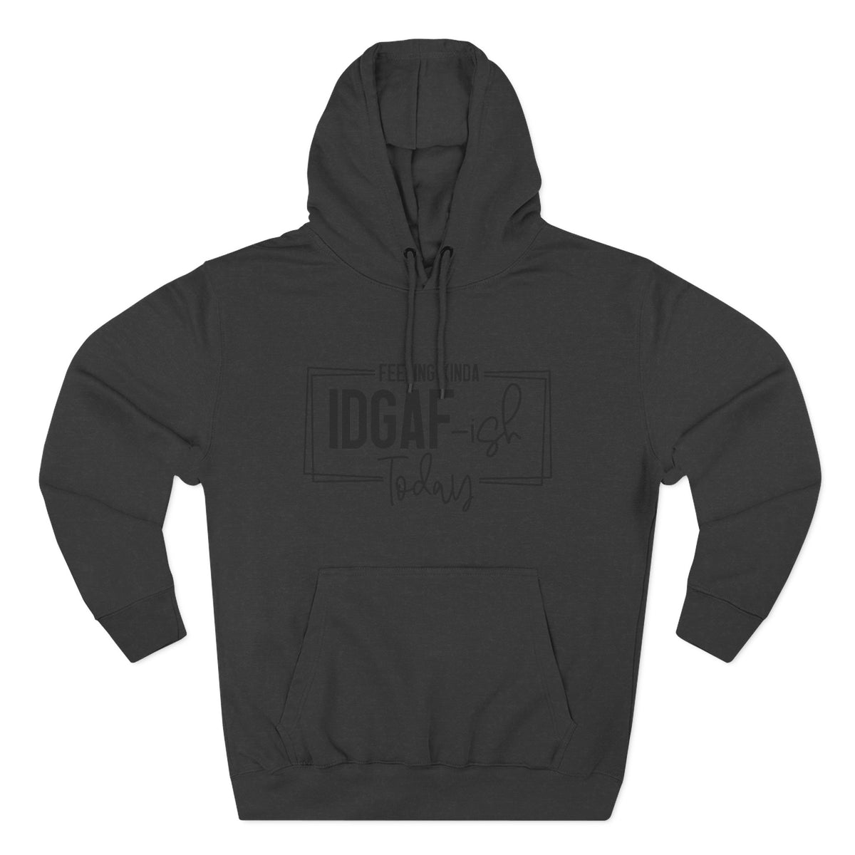 IDGAF-ish Today Hoodie | Graphic Text Casual Pullover