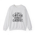 If Only Sarcasm Burned Calories Sweatshirt | Funny Sarcastic Quote