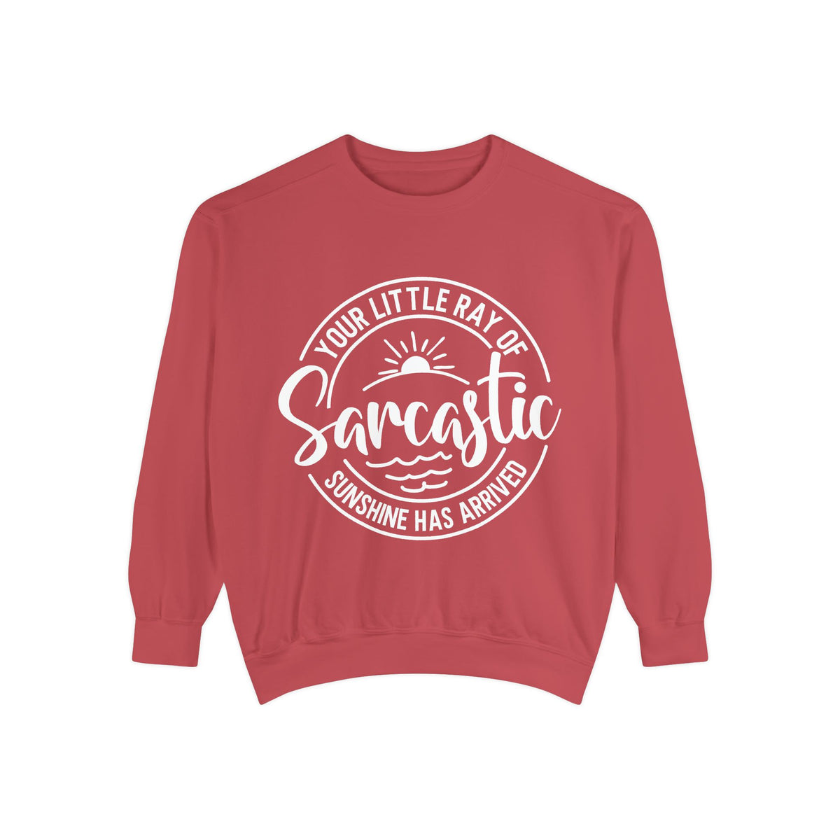 Your Little Ray of Sarcastic Sunshine Sweatshirt | Sarcastic Quote Crewneck
