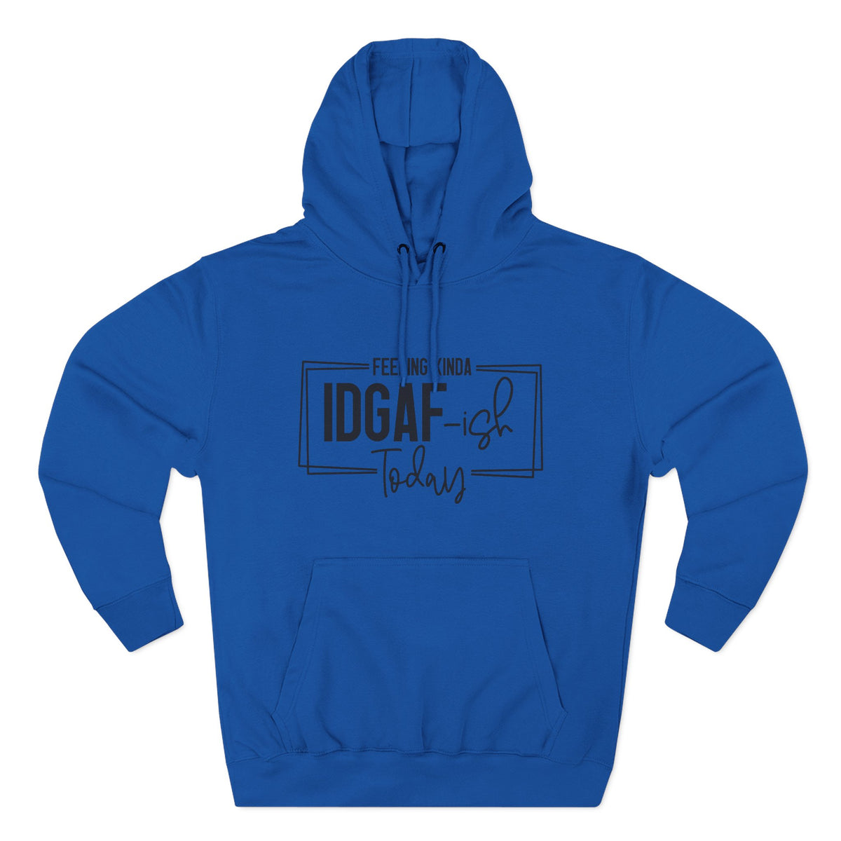 IDGAF-ish Today Hoodie | Graphic Text Casual Pullover