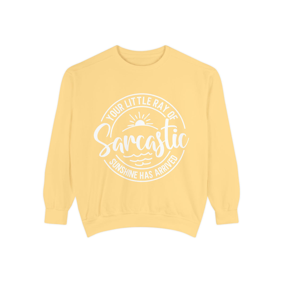 Your Little Ray of Sarcastic Sunshine Sweatshirt | Sarcastic Quote Crewneck