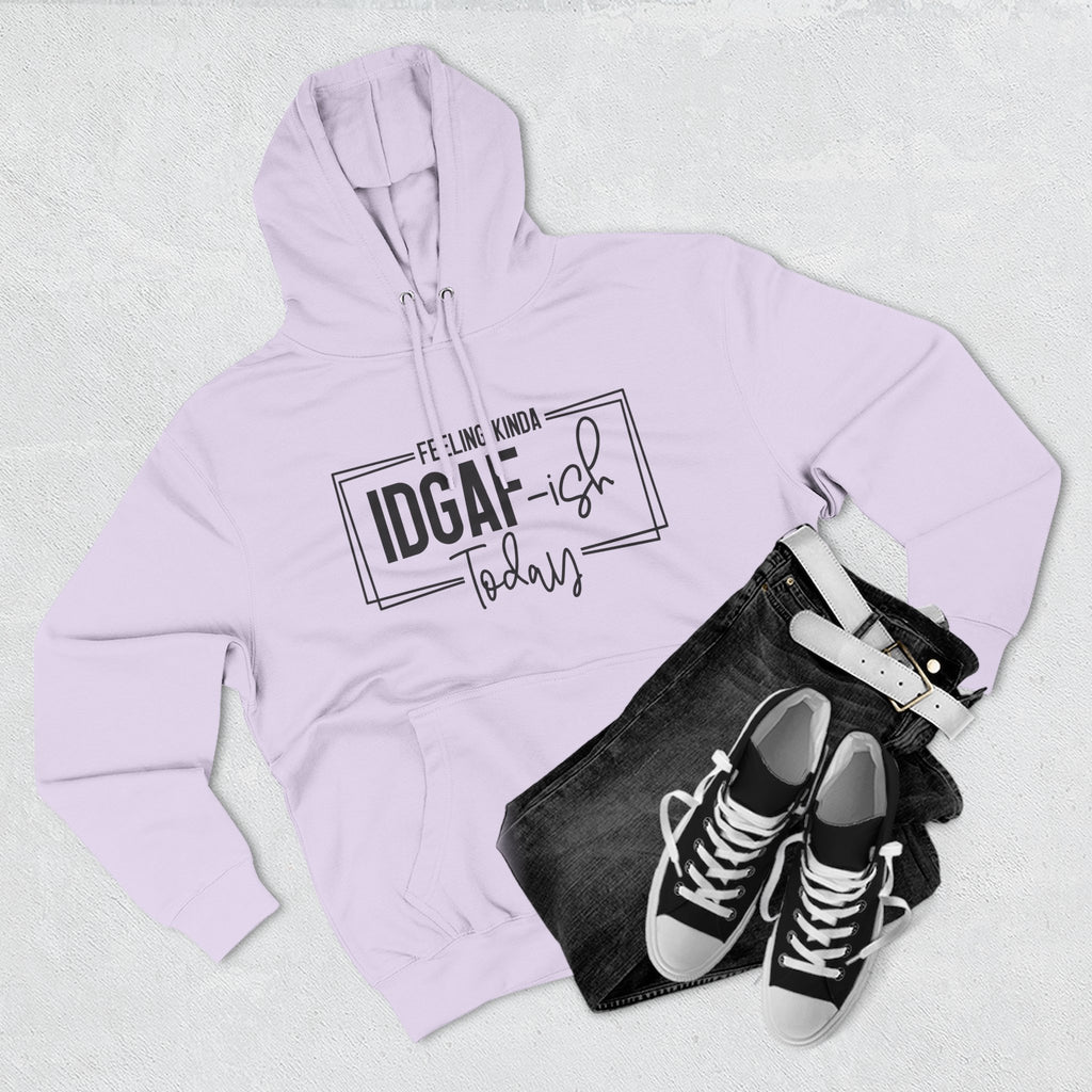 IDGAF-ish Today Hoodie | Graphic Text Casual Pullover