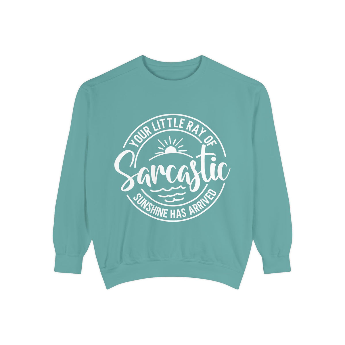 Your Little Ray of Sarcastic Sunshine Sweatshirt | Sarcastic Quote Crewneck