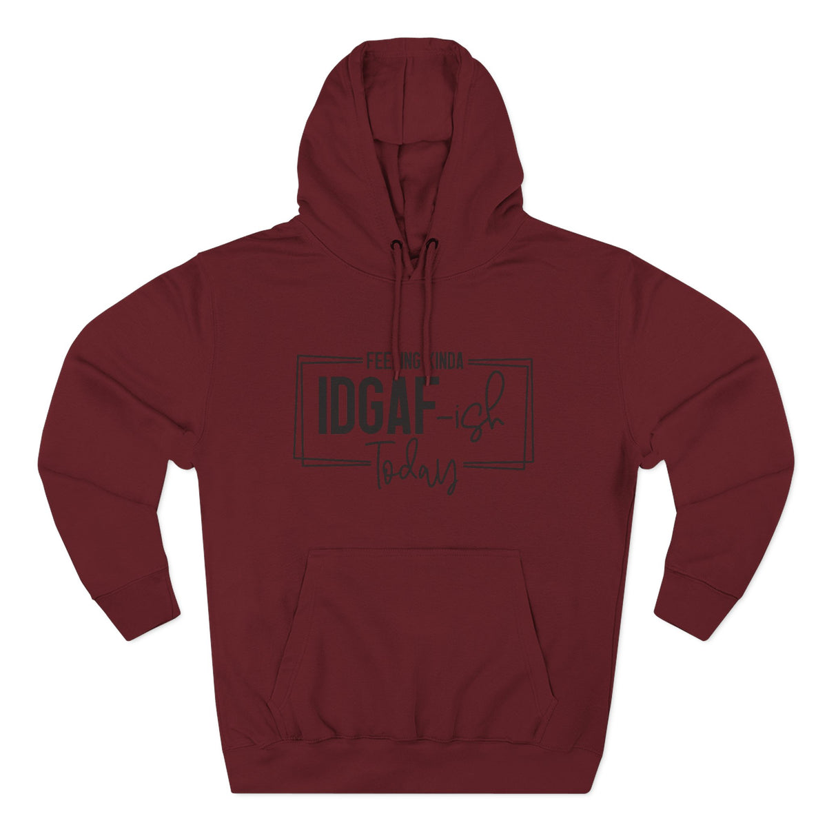 IDGAF-ish Today Hoodie | Graphic Text Casual Pullover
