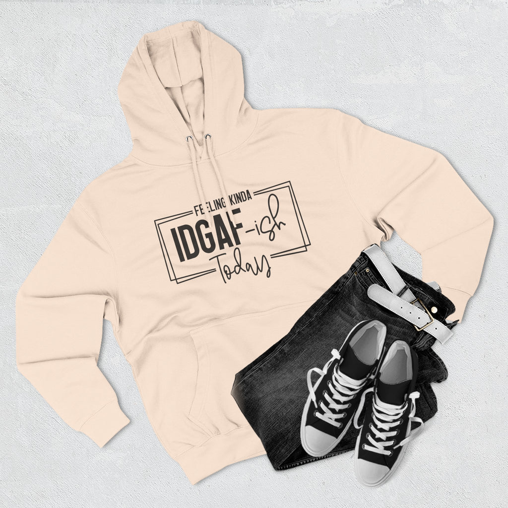 IDGAF-ish Today Hoodie | Graphic Text Casual Pullover