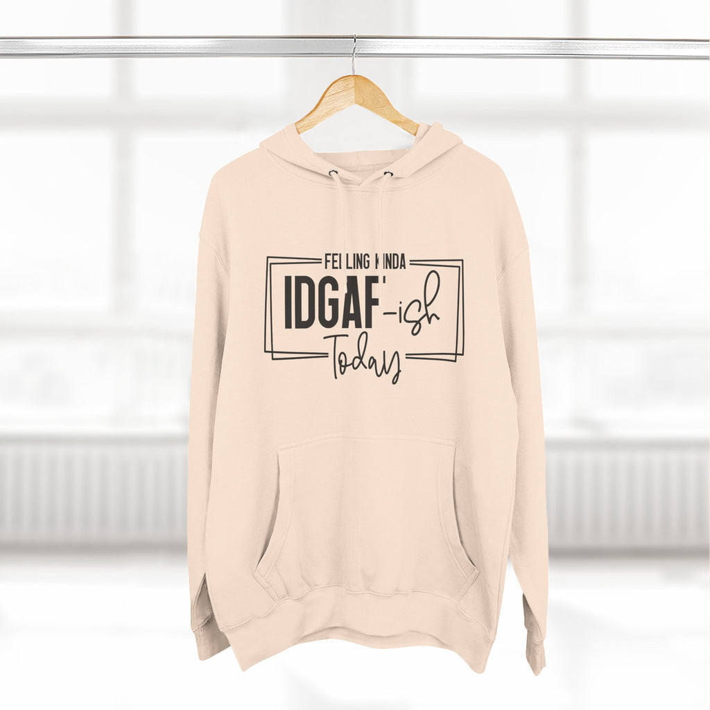 IDGAF-ish Today Hoodie | Graphic Text Casual Pullover