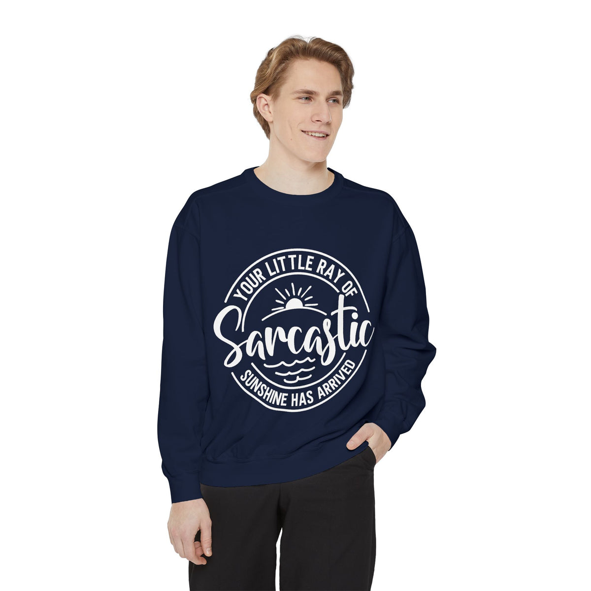 Your Little Ray of Sarcastic Sunshine Sweatshirt | Sarcastic Quote Crewneck