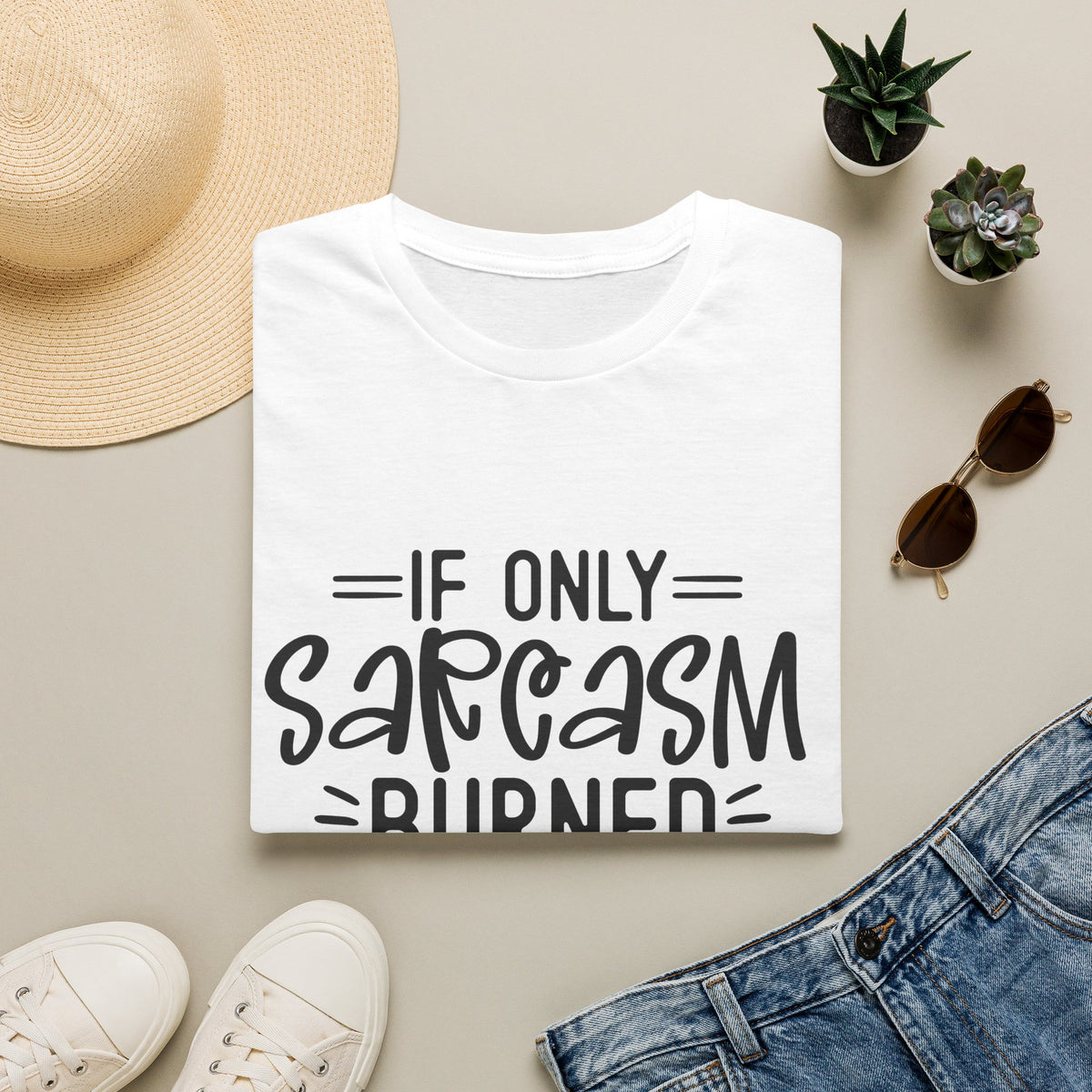 If Only Sarcasm Burned Calories T-Shirt | Sarcastic Quote Tee