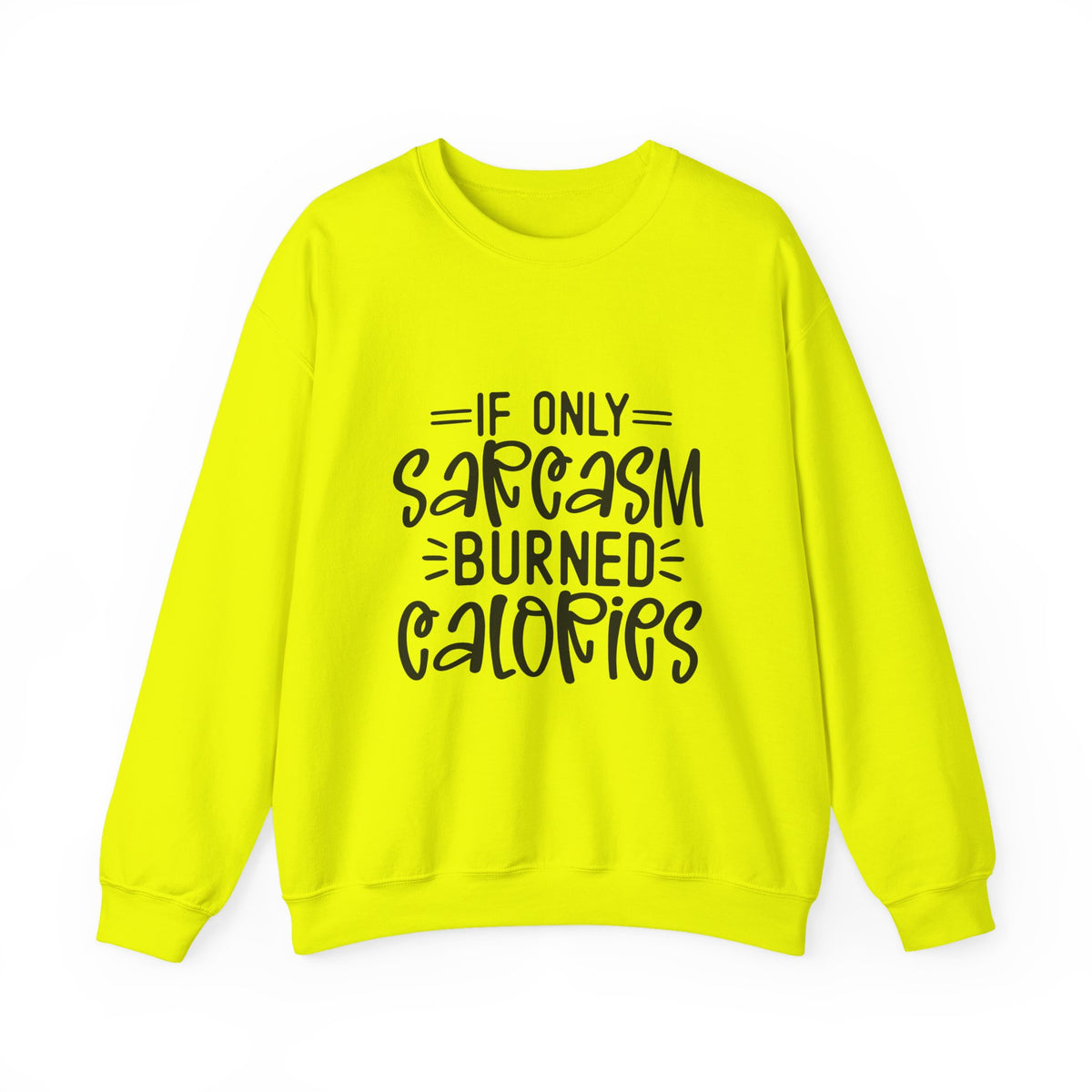 If Only Sarcasm Burned Calories Sweatshirt | Funny Sarcastic Quote