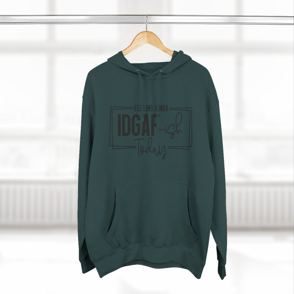 IDGAF-ish Today Hoodie | Graphic Text Casual Pullover