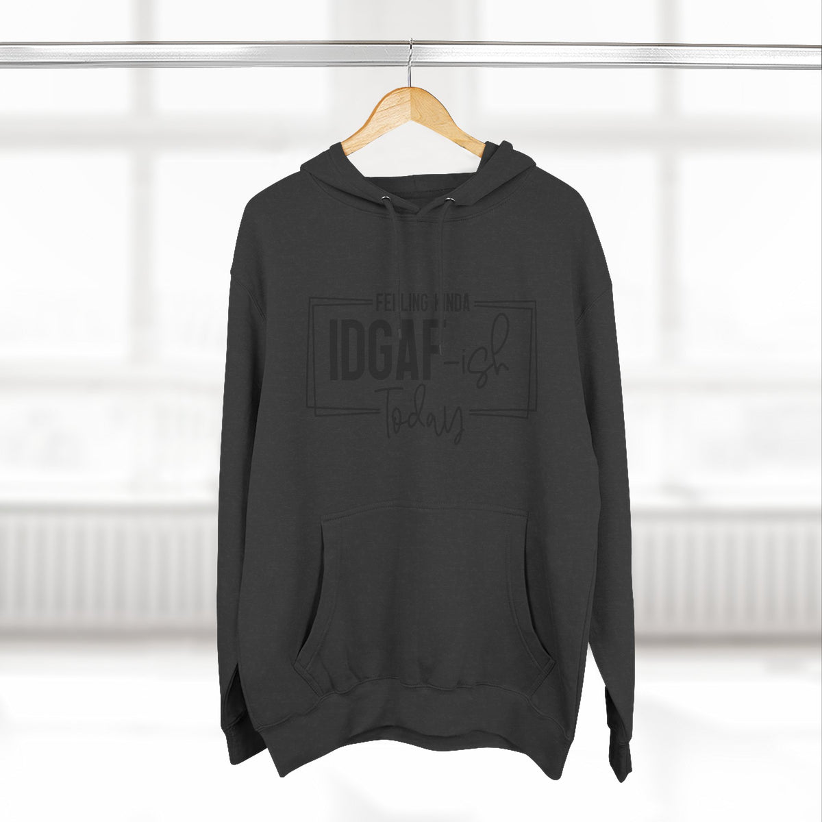 IDGAF-ish Today Hoodie | Graphic Text Casual Pullover