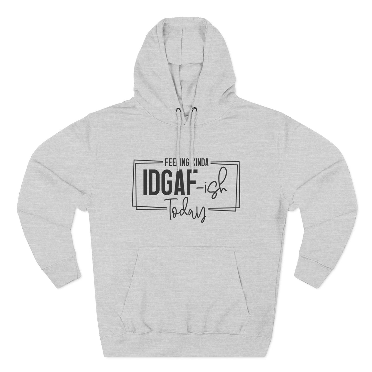 IDGAF-ish Today Hoodie | Graphic Text Casual Pullover
