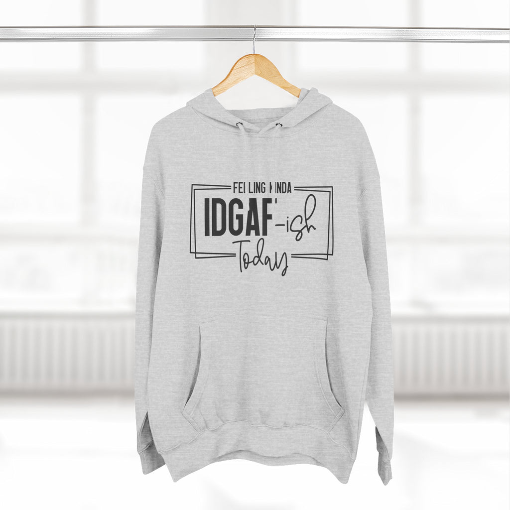 IDGAF-ish Today Hoodie | Graphic Text Casual Pullover