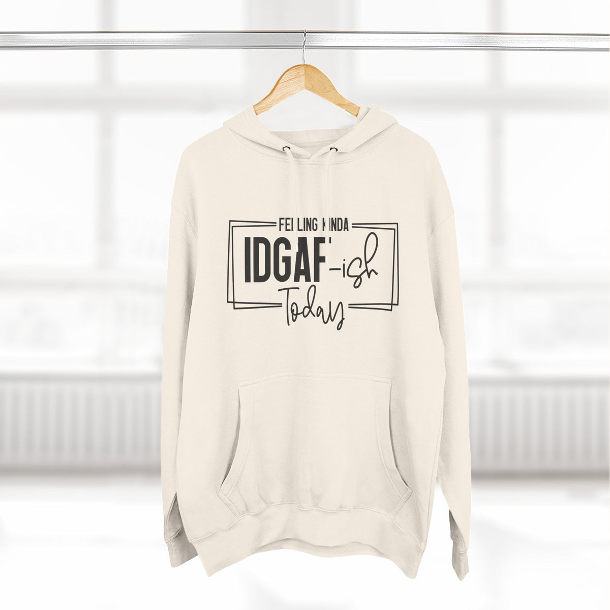 IDGAF-ish Today Hoodie | Graphic Text Casual Pullover