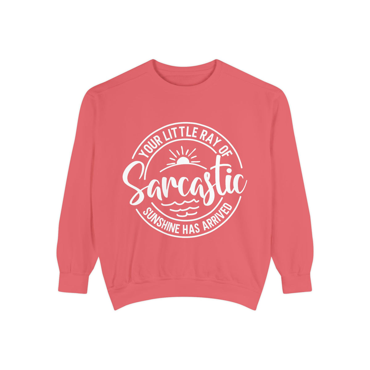 Your Little Ray of Sarcastic Sunshine Sweatshirt | Sarcastic Quote Crewneck