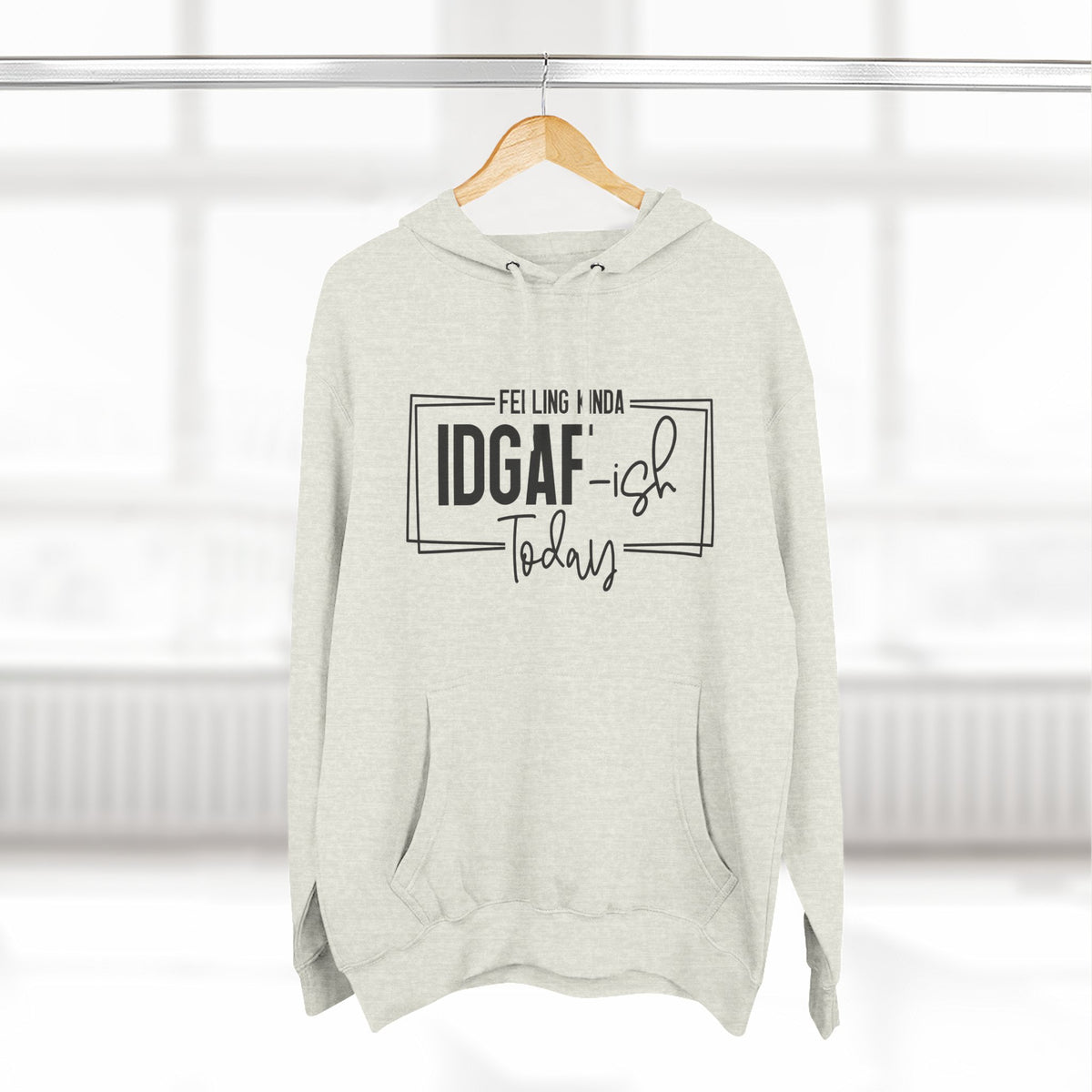 IDGAF-ish Today Hoodie | Graphic Text Casual Pullover