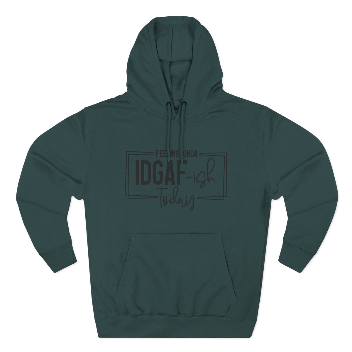 IDGAF-ish Today Hoodie | Graphic Text Casual Pullover