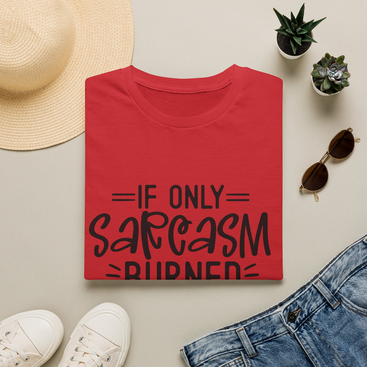 If Only Sarcasm Burned Calories T-Shirt | Sarcastic Quote Tee