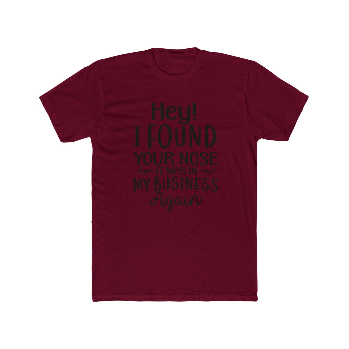 Hey I Found Your Nose Tee | Funny Quote T-Shirt, Sassy Text Shirt