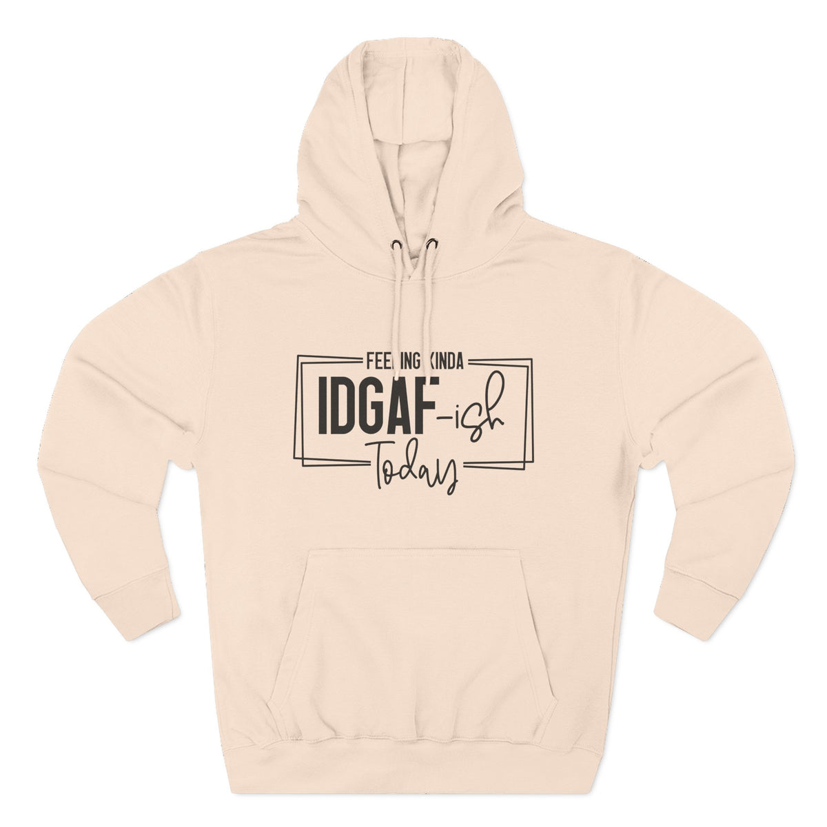 IDGAF-ish Today Hoodie | Graphic Text Casual Pullover