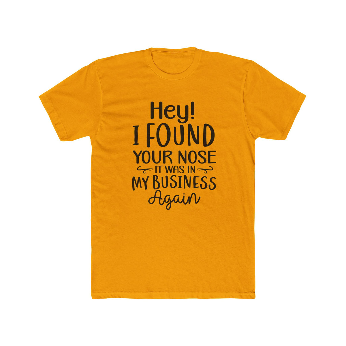 Hey I Found Your Nose Tee | Funny Quote T-Shirt, Sassy Text Shirt