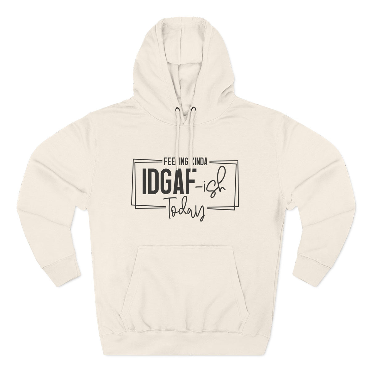 IDGAF-ish Today Hoodie | Graphic Text Casual Pullover