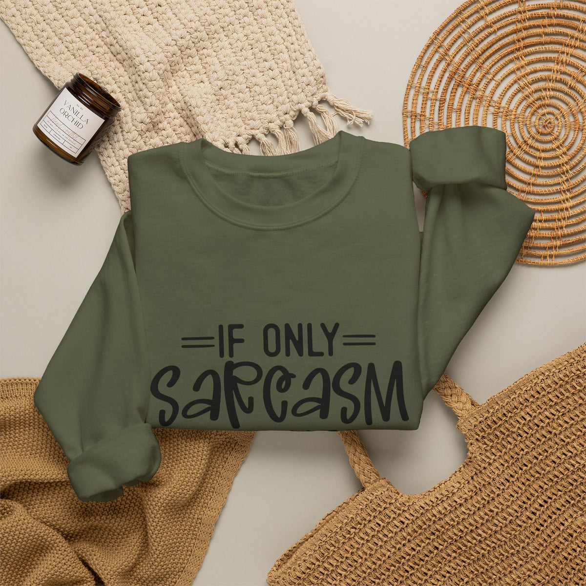 If Only Sarcasm Burned Calories Sweatshirt | Funny Sarcastic Quote