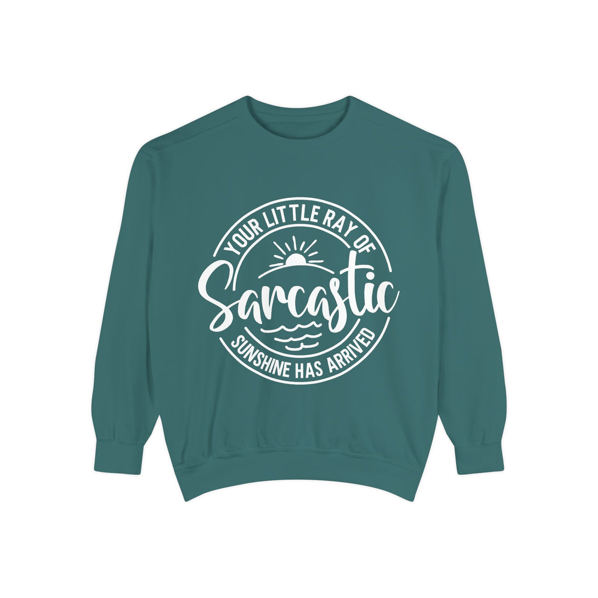 Your Little Ray of Sarcastic Sunshine Sweatshirt | Sarcastic Quote Crewneck