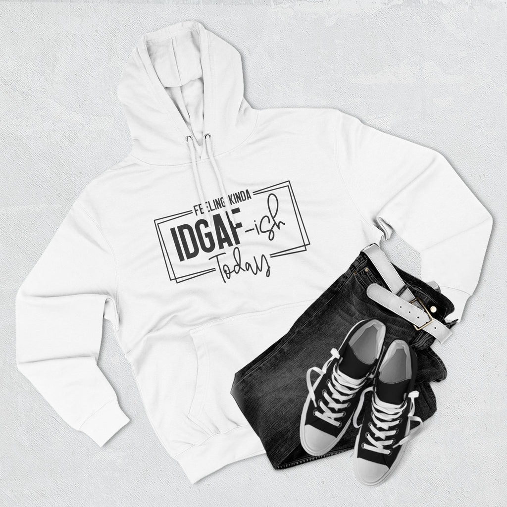 IDGAF-ish Today Hoodie | Graphic Text Casual Pullover