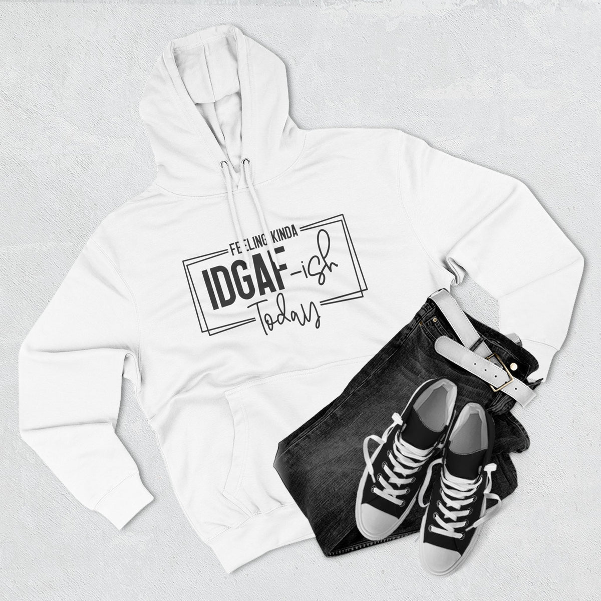 IDGAF-ish Today Hoodie | Graphic Text Casual Pullover