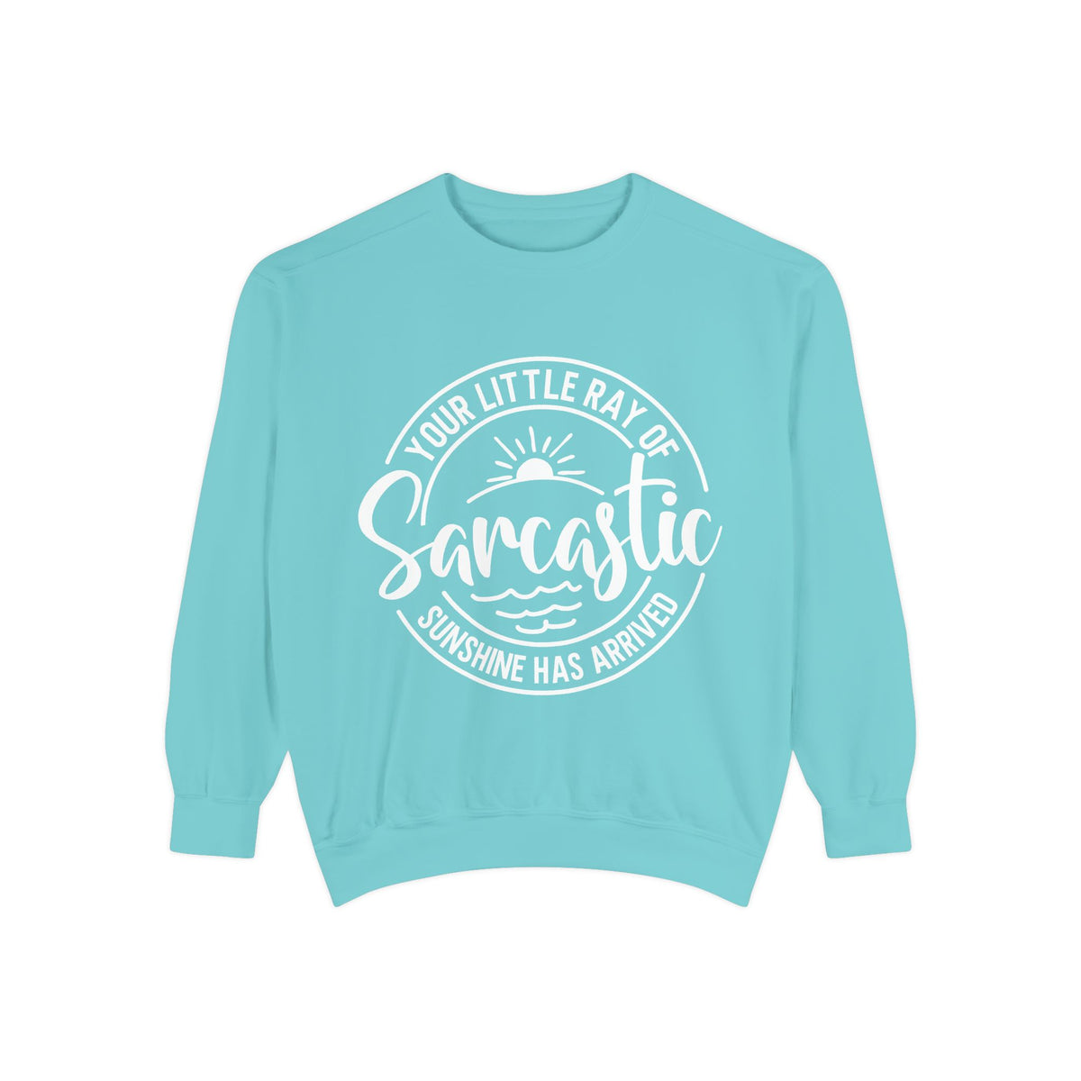 Your Little Ray of Sarcastic Sunshine Sweatshirt | Sarcastic Quote Crewneck