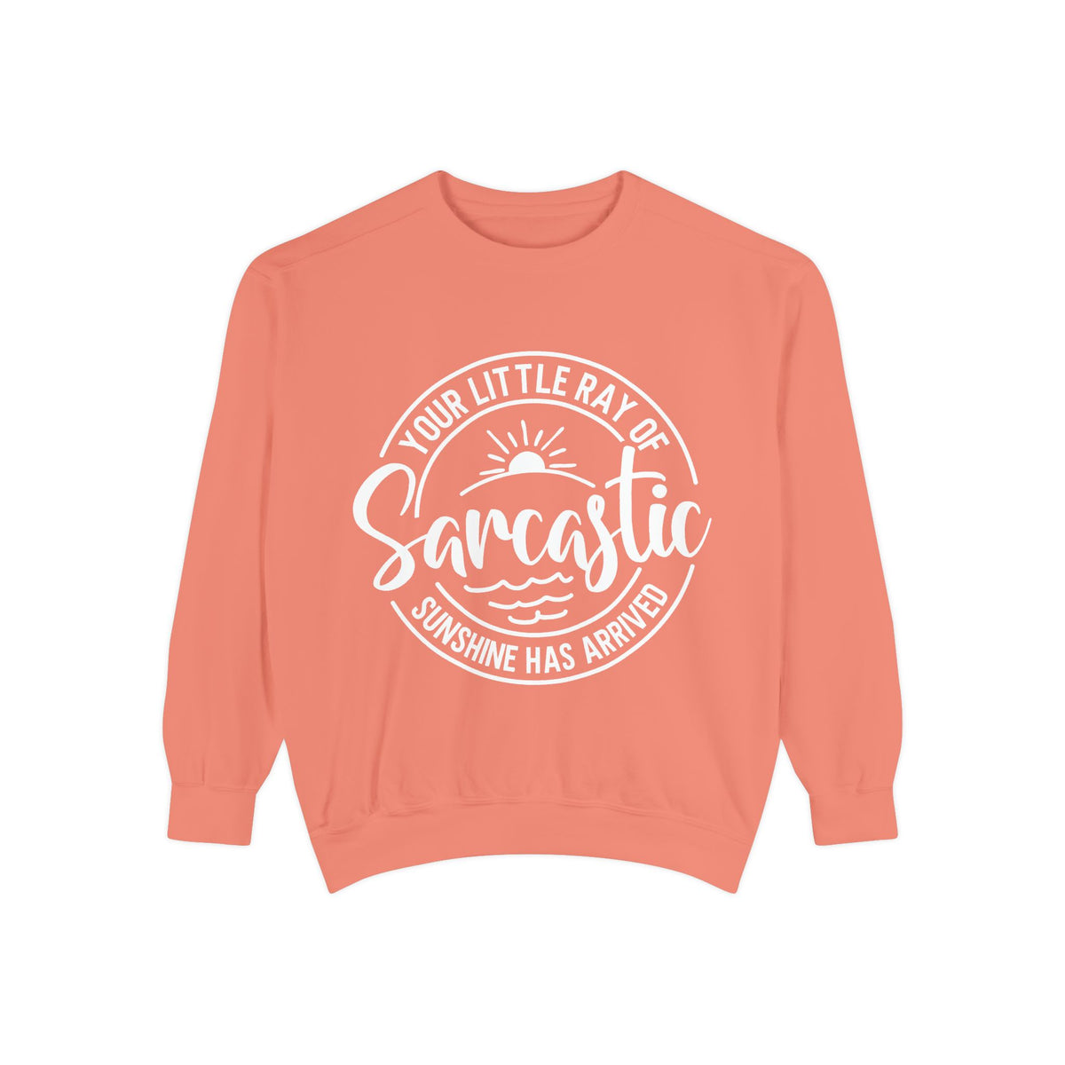 Your Little Ray of Sarcastic Sunshine Sweatshirt | Sarcastic Quote Crewneck