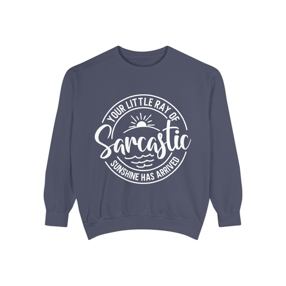 Your Little Ray of Sarcastic Sunshine Sweatshirt | Sarcastic Quote Crewneck