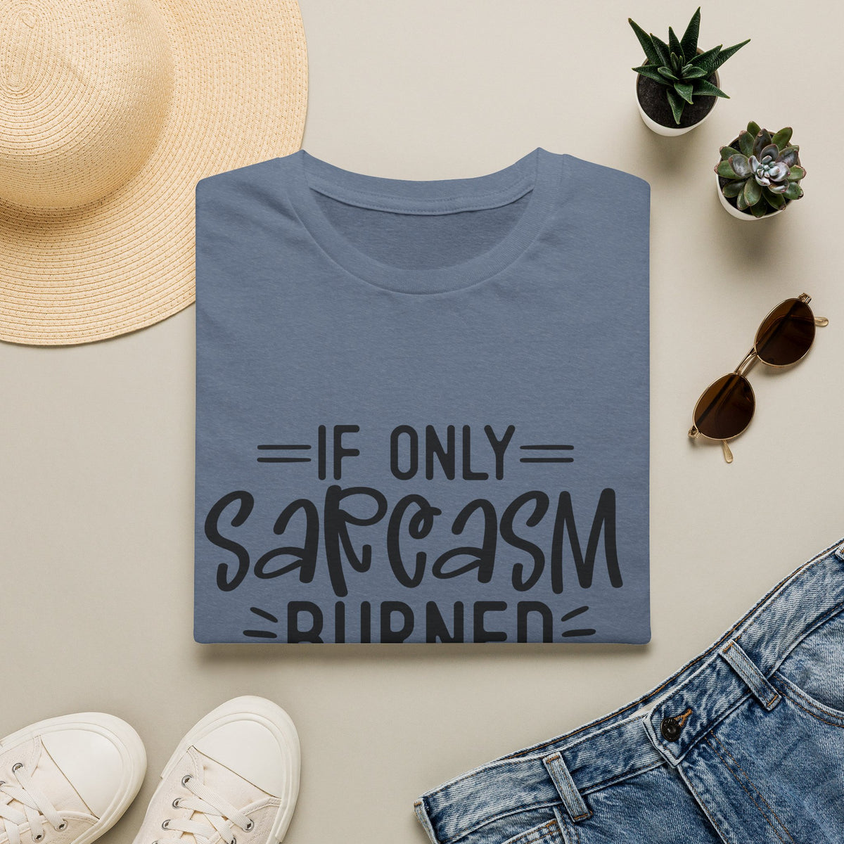If Only Sarcasm Burned Calories T-Shirt | Sarcastic Quote Tee