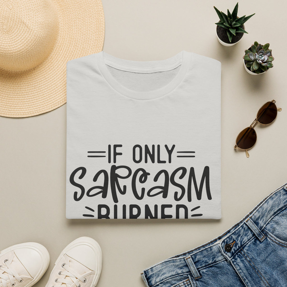 If Only Sarcasm Burned Calories T-Shirt | Sarcastic Quote Tee