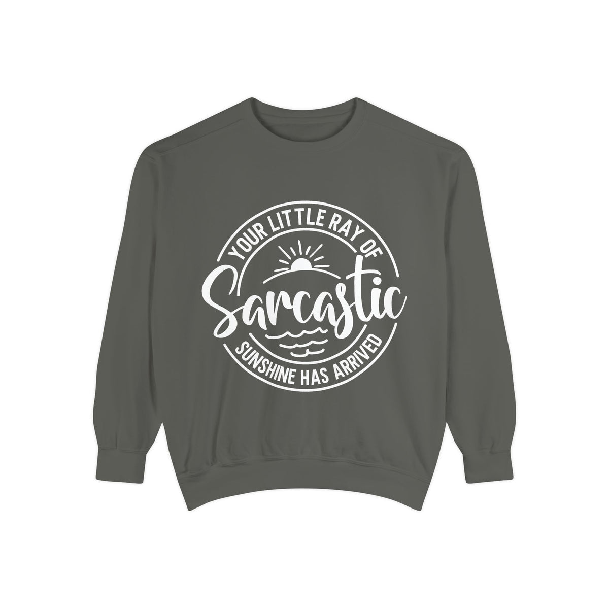 Your Little Ray of Sarcastic Sunshine Sweatshirt | Sarcastic Quote Crewneck