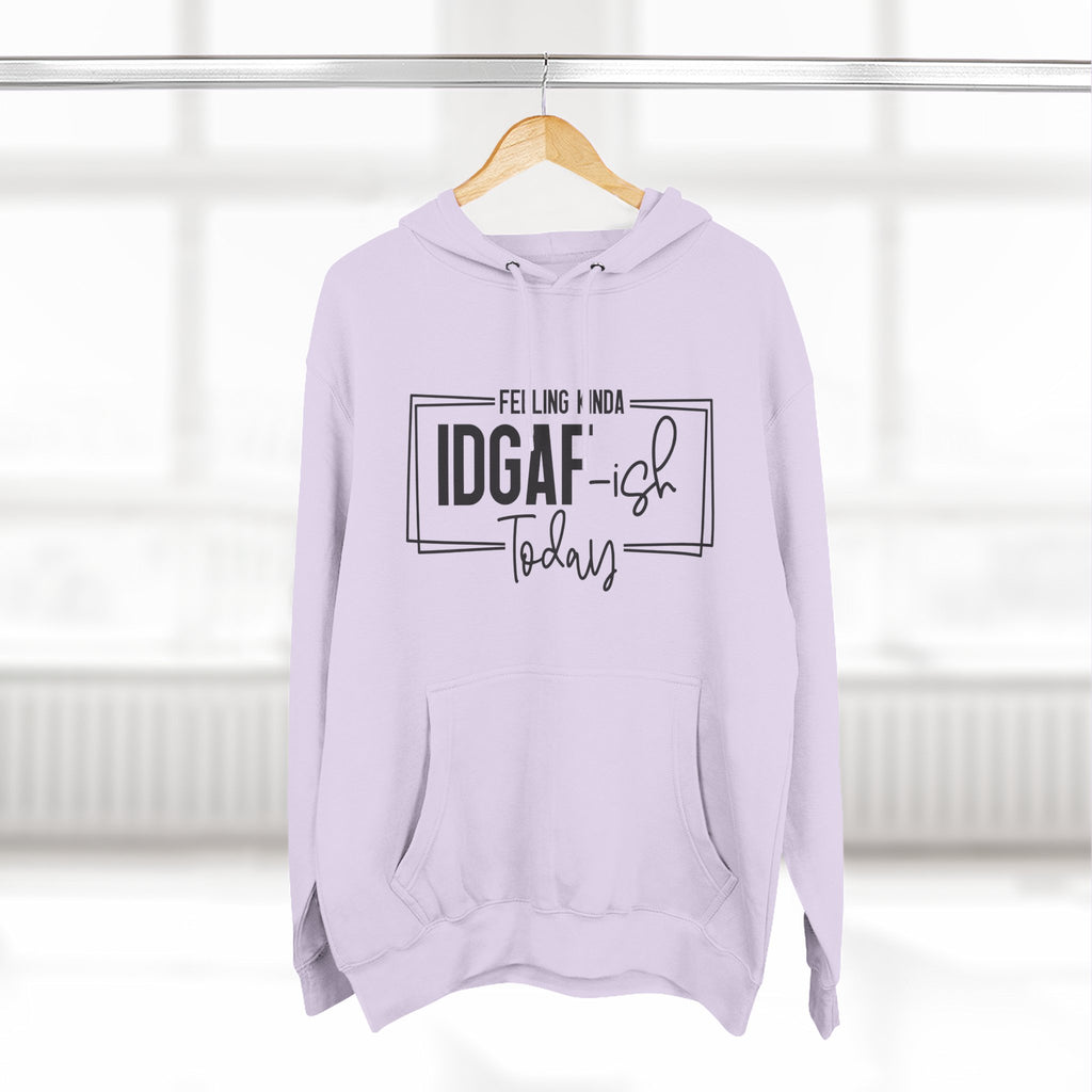 IDGAF-ish Today Hoodie | Graphic Text Casual Pullover