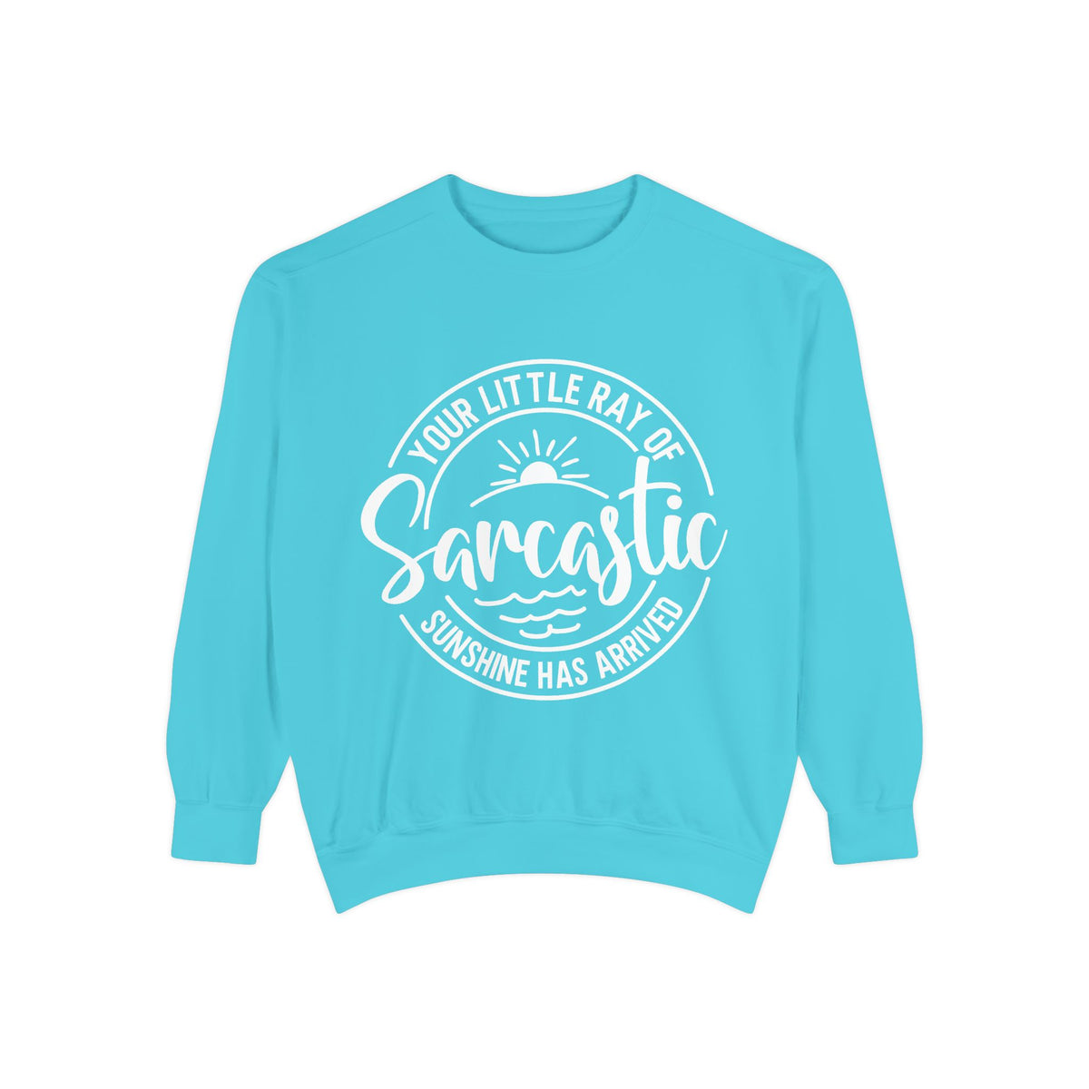 Your Little Ray of Sarcastic Sunshine Sweatshirt | Sarcastic Quote Crewneck