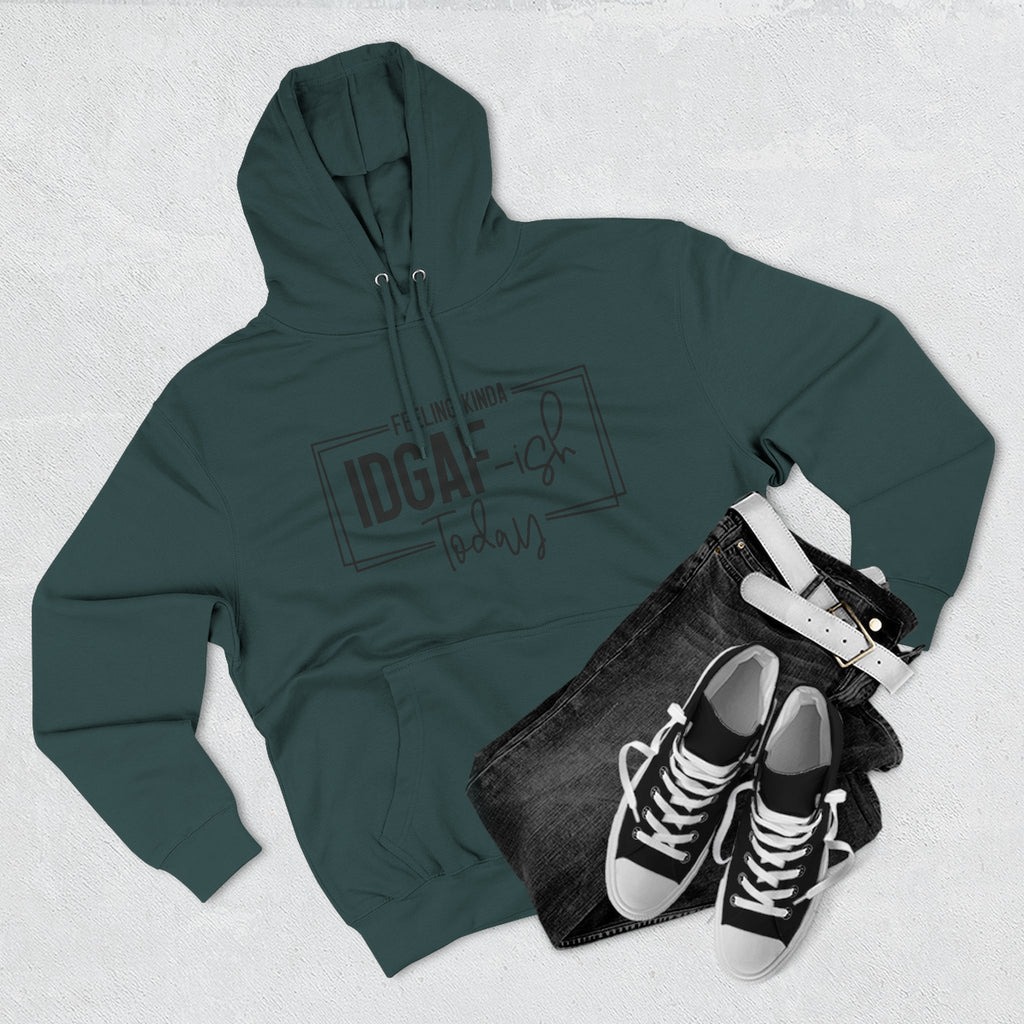 IDGAF-ish Today Hoodie | Graphic Text Casual Pullover