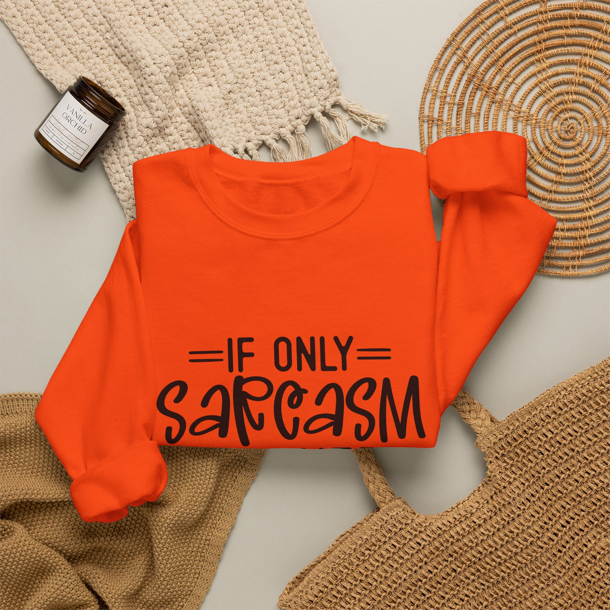 If Only Sarcasm Burned Calories Sweatshirt | Funny Sarcastic Quote