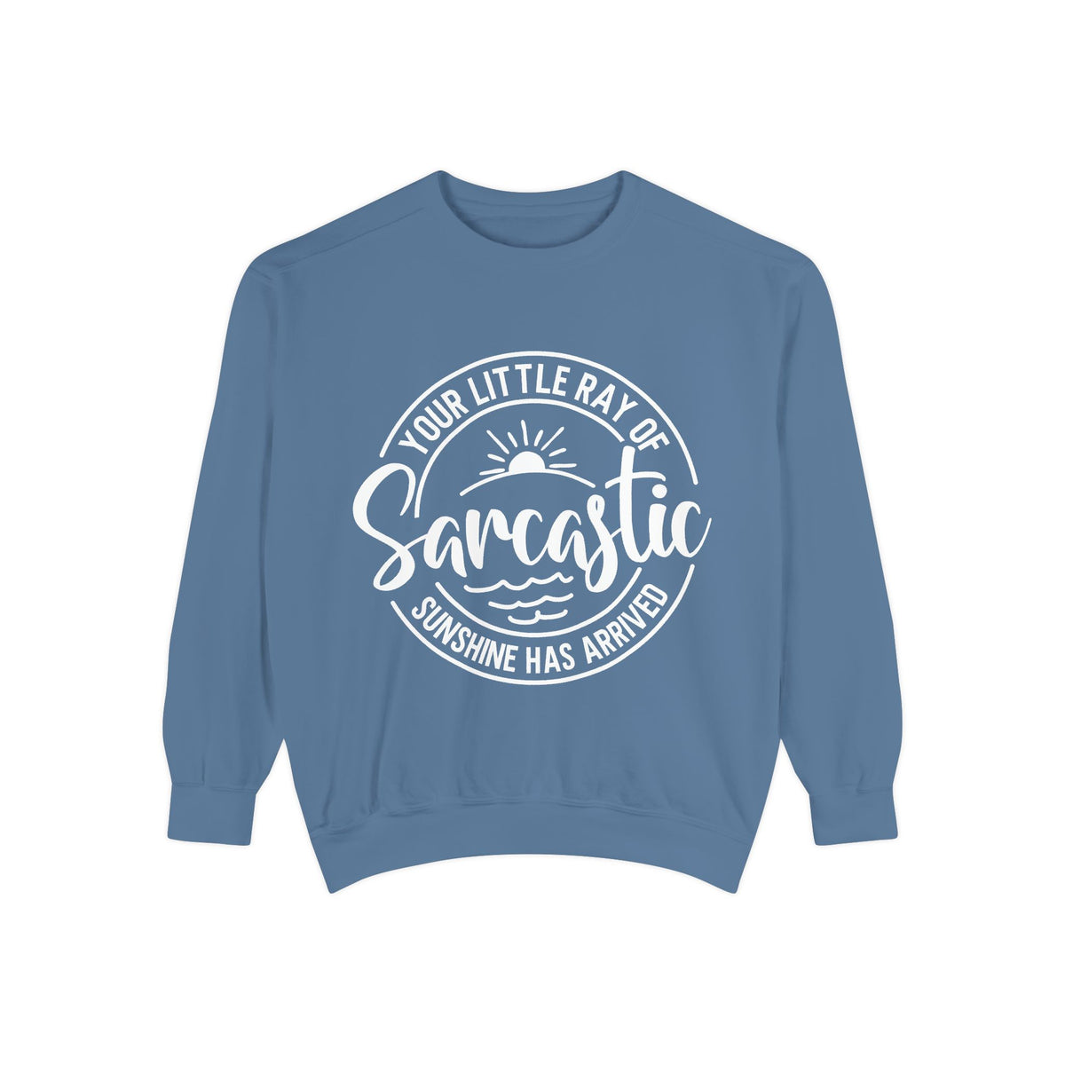 Your Little Ray of Sarcastic Sunshine Sweatshirt | Sarcastic Quote Crewneck