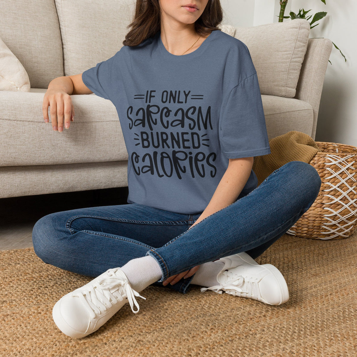 If Only Sarcasm Burned Calories T-Shirt | Sarcastic Quote Tee