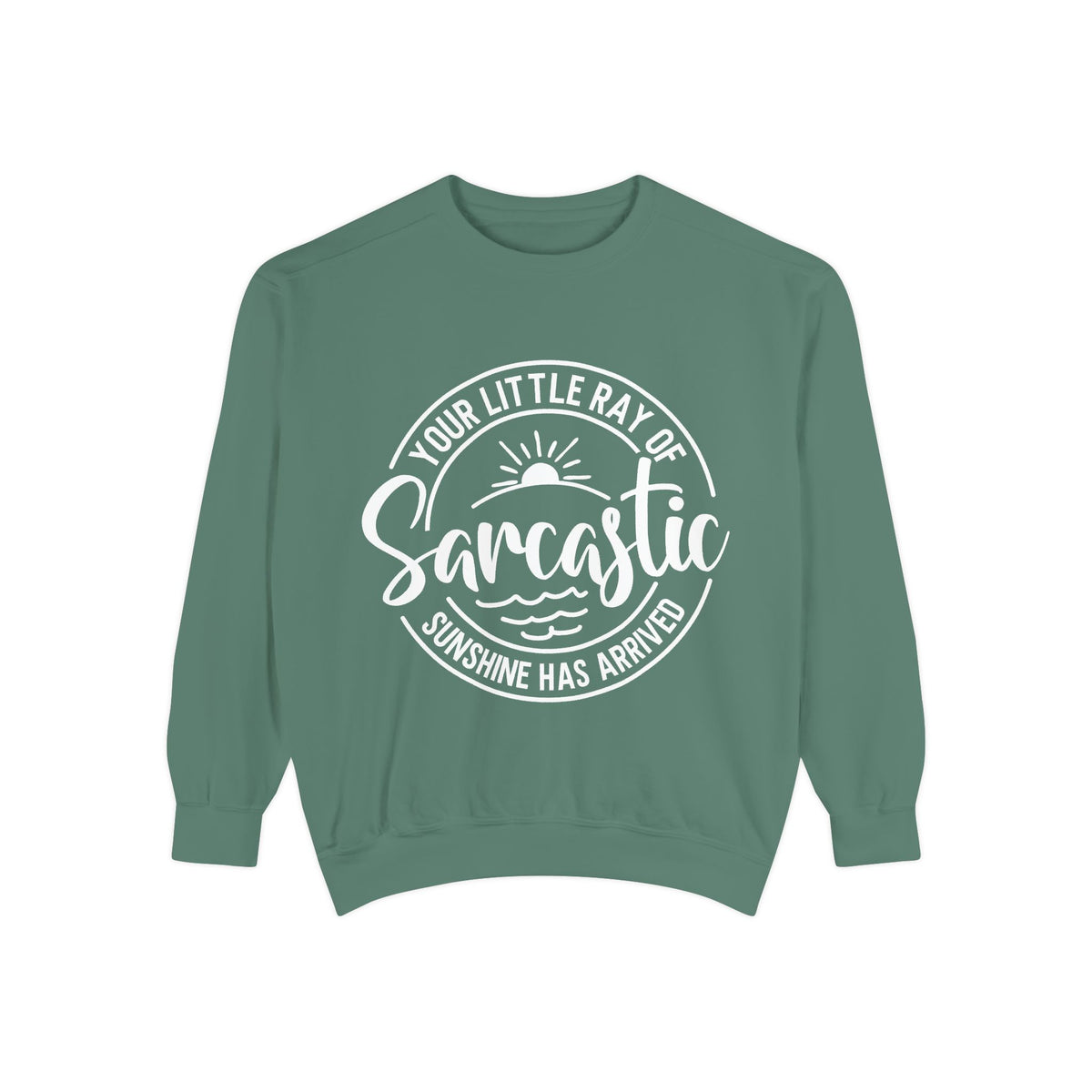 Your Little Ray of Sarcastic Sunshine Sweatshirt | Sarcastic Quote Crewneck