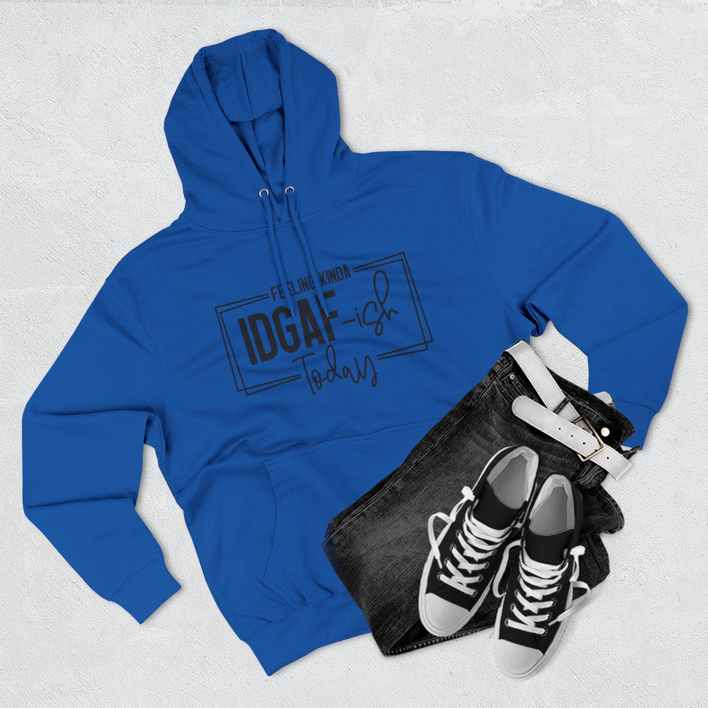 IDGAF-ish Today Hoodie | Graphic Text Casual Pullover